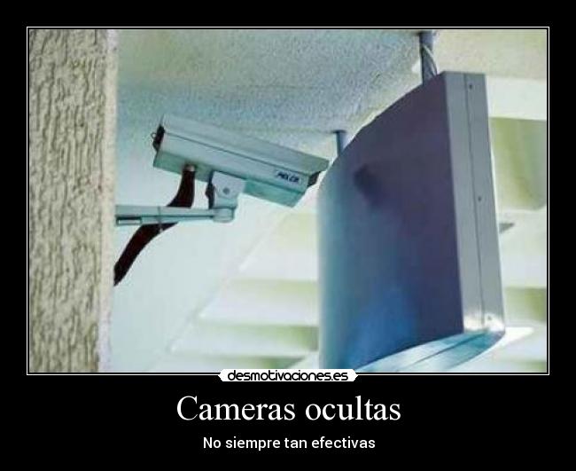 Cameras ocultas - No siempre tan efectivas