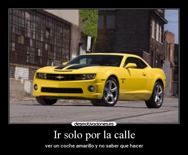 Ir solo por la calle - ver un coche amarillo y no saber que hacer