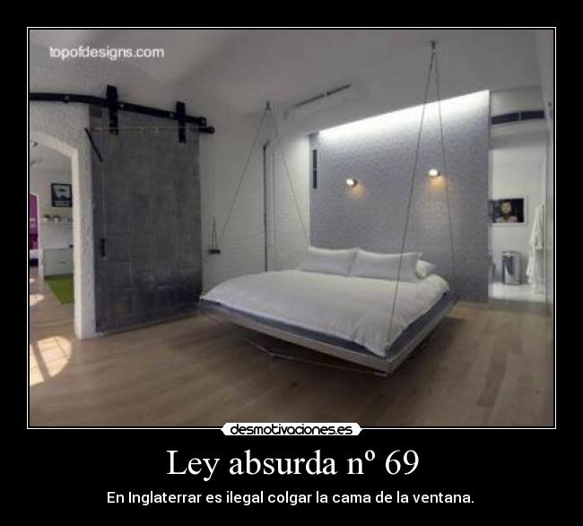 Ley absurda nº 69 - En Inglaterrar es ilegal colgar la cama de la ventana. 