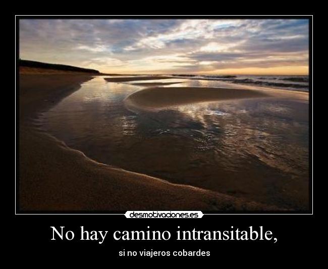 carteles camino intransitable cobarde viajeros desmotivaciones