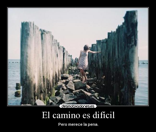 El camino es difícil -