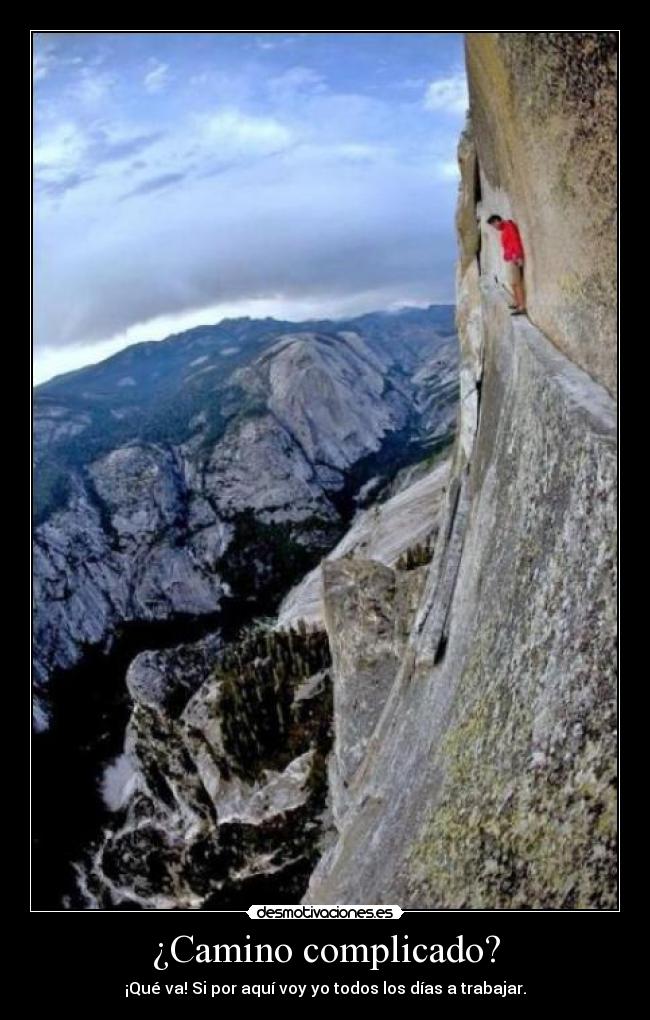 ¿Camino complicado? - ¡Qué va! Si por aquí voy yo todos los días a trabajar.