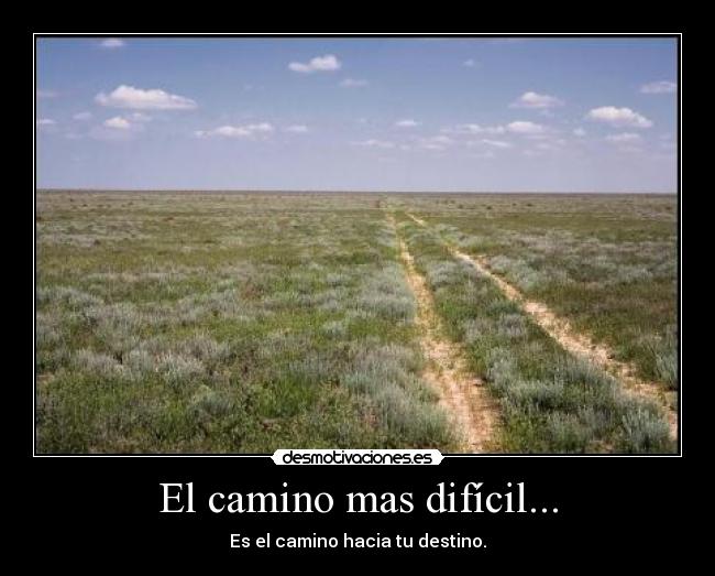 El camino mas difícil... - 