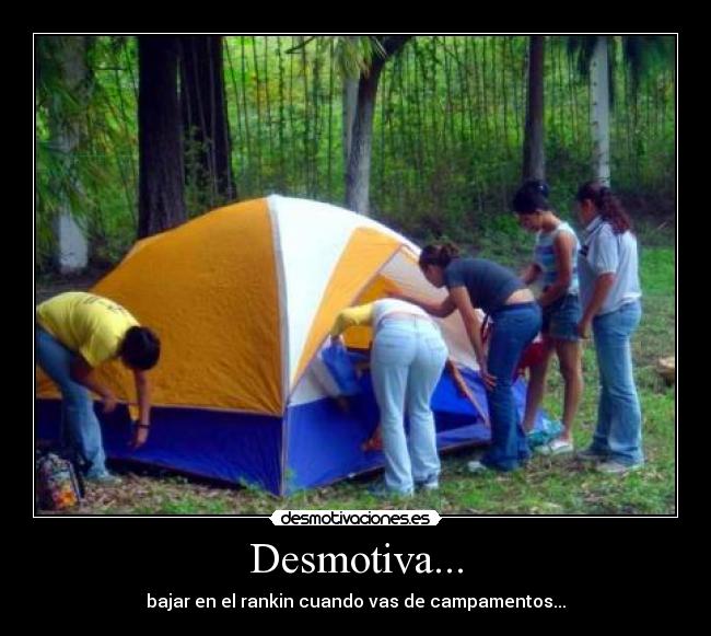 Desmotiva... - bajar en el rankin cuando vas de campamentos...