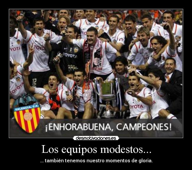 Los equipos modestos... - ... también tenemos nuestro momentos de gloria.