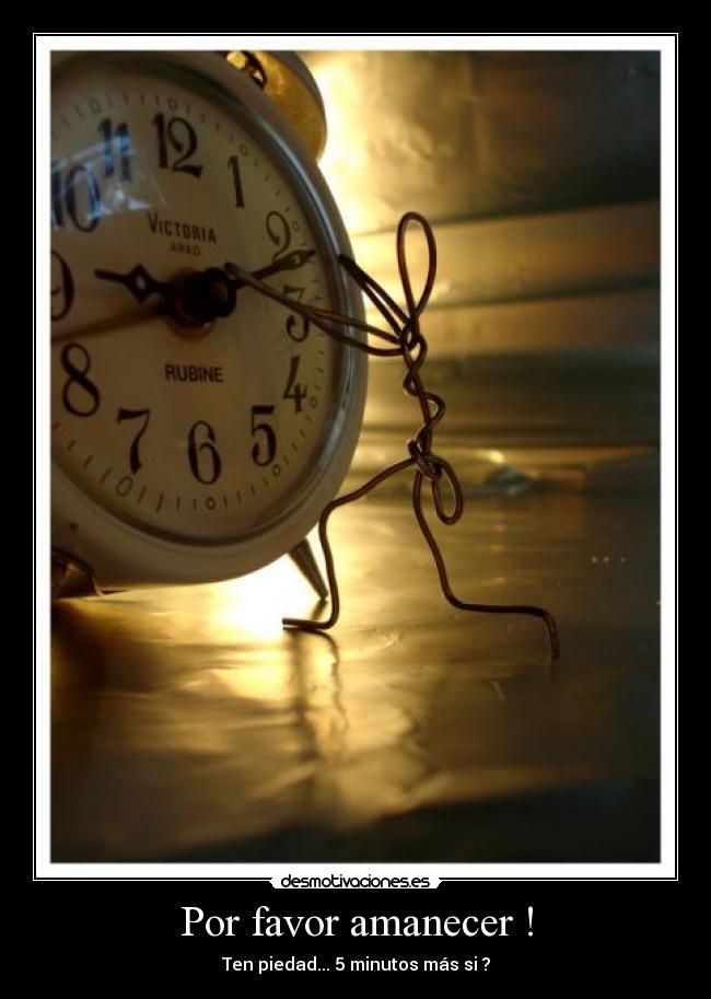 Por favor amanecer ! -