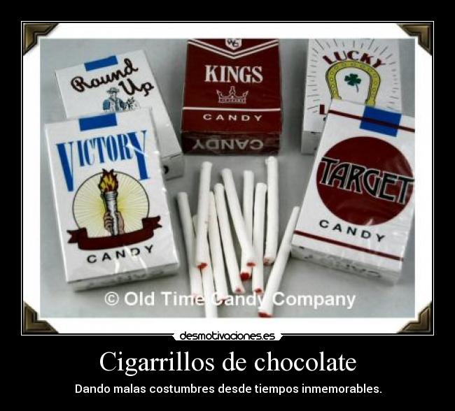 Cigarrillos de chocolate - Dando malas costumbres desde tiempos inmemorables.