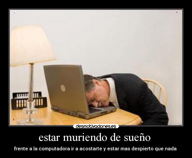 carteles cansado sueno computadora bla bla desmotivaciones