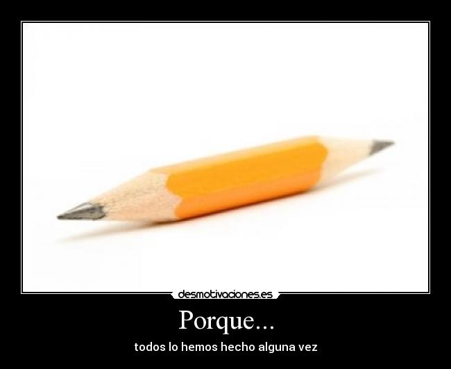 Porque... -
