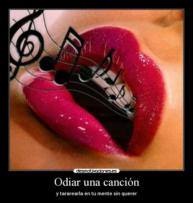 carteles musica odiar cancion tararear desmotivaciones