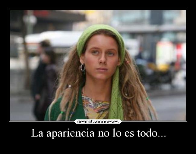 La apariencia no lo es todo... - 
