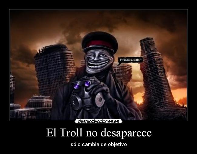 El Troll no desaparece -