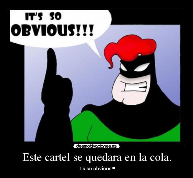 Este cartel se quedara en la cola. -