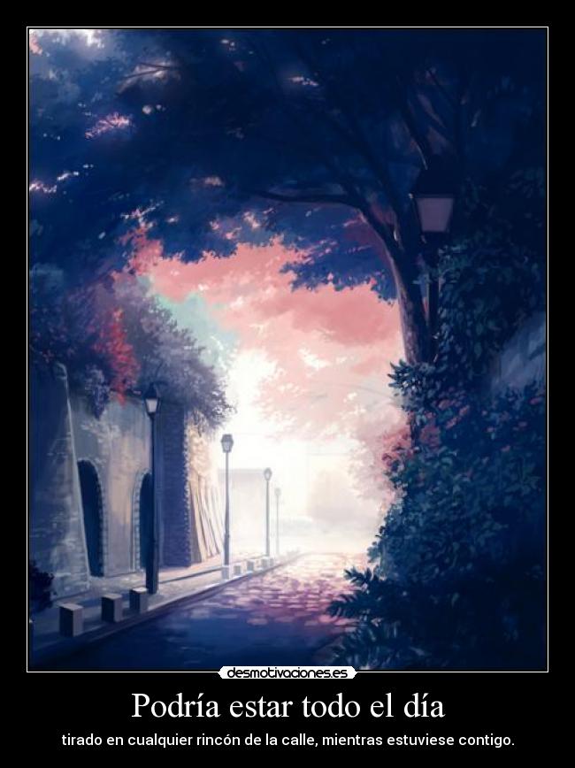 Podría estar todo el día - 