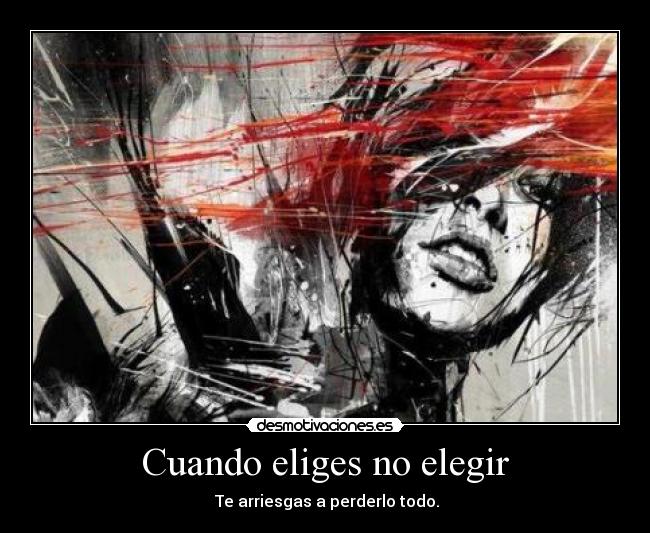 Cuando eliges no elegir - 