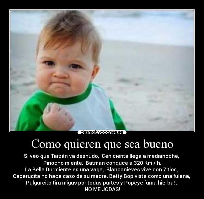 Como quieren que sea bueno - 