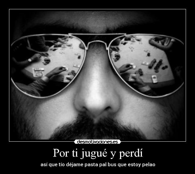 Por ti jugué y perdí - 