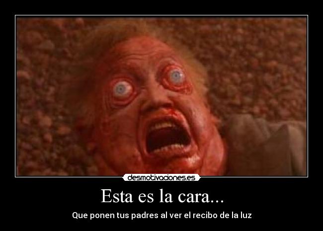 Esta es la cara... -