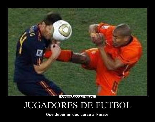 JUGADORES DE FUTBOL - Que deberian dedicarse al karate.