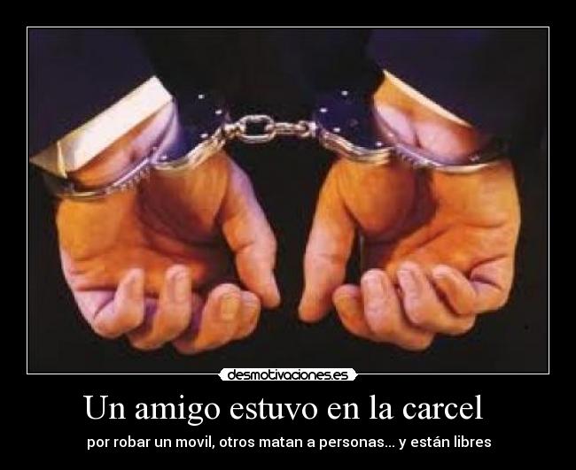 Un amigo estuvo en la carcel -