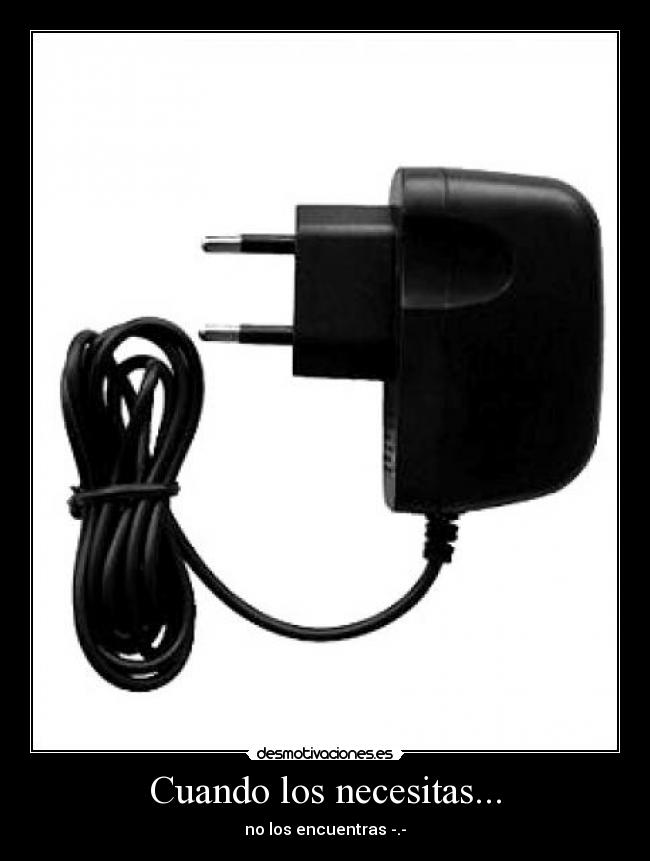 Cuando los necesitas... - no los encuentras -.-