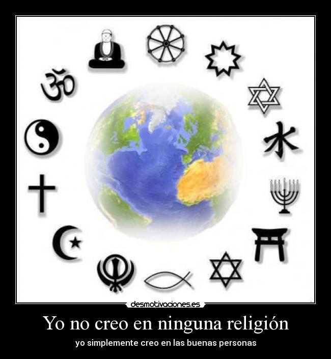 Yo no creo en ninguna religión -