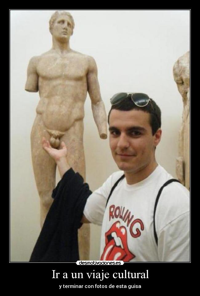 Ir a un viaje cultural - y terminar con fotos de esta guisa