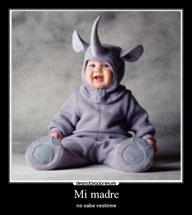 carteles madre madre sabe vestirme desmotivaciones