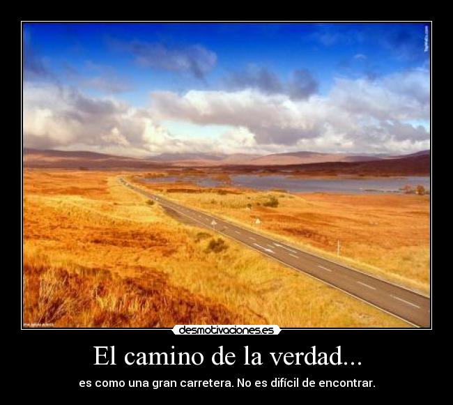 El camino de la verdad... - es como una gran carretera. No es difícil de encontrar.