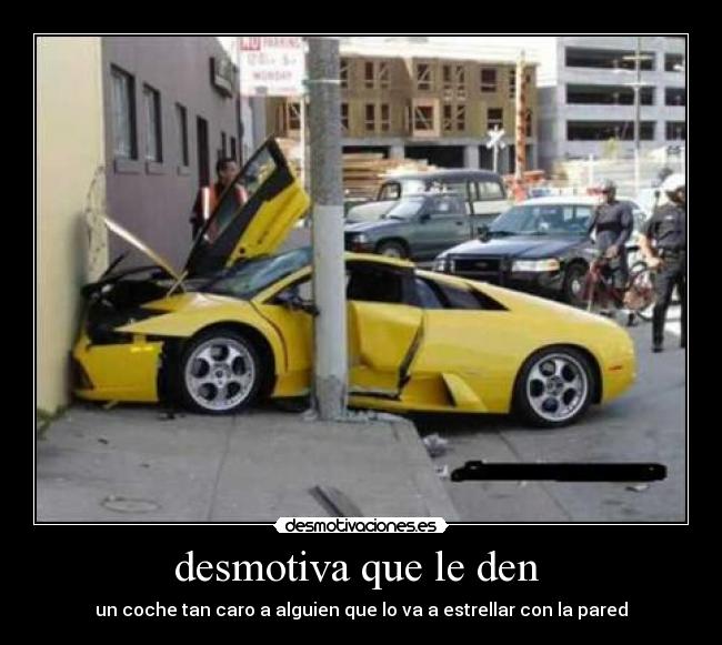 desmotiva que le den -