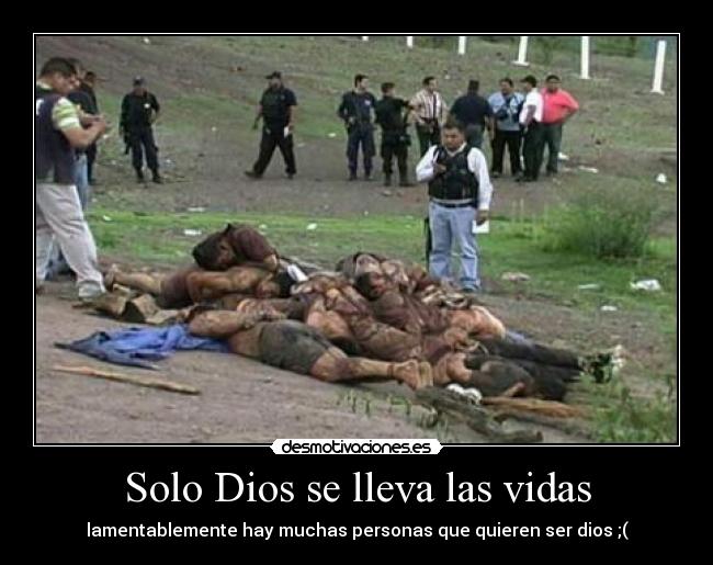 Solo Dios se lleva las vidas -