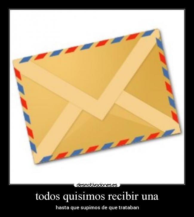 todos quisimos recibir una - hasta que supimos de que trataban