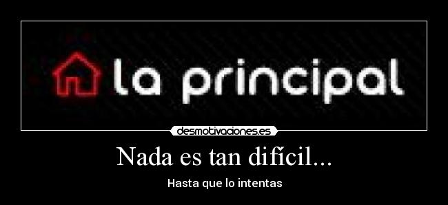 Nada es tan difícil... -