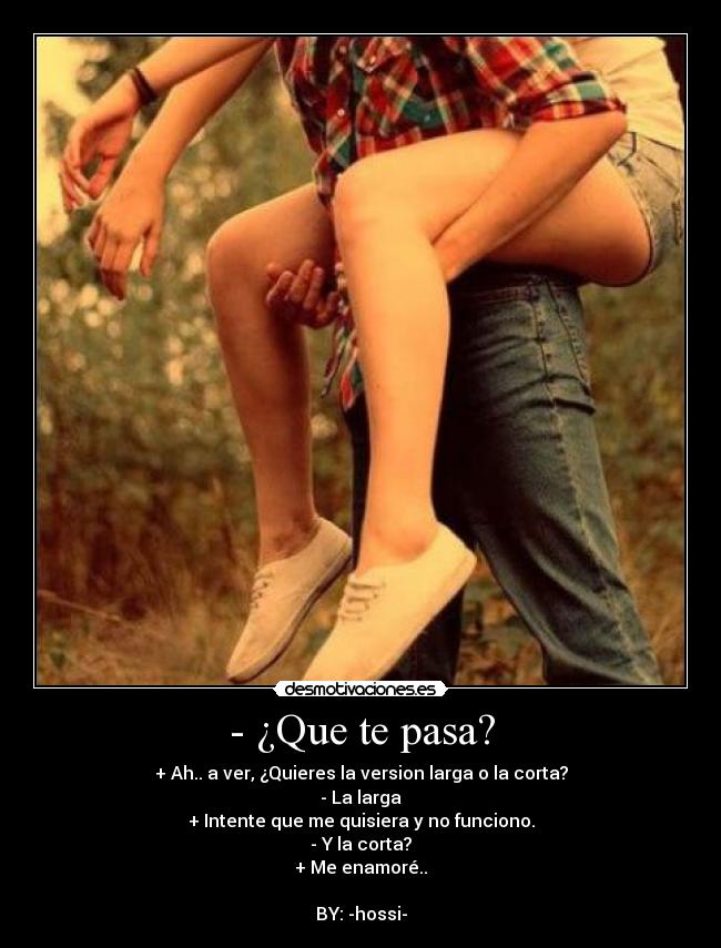 - ¿Que te pasa? -