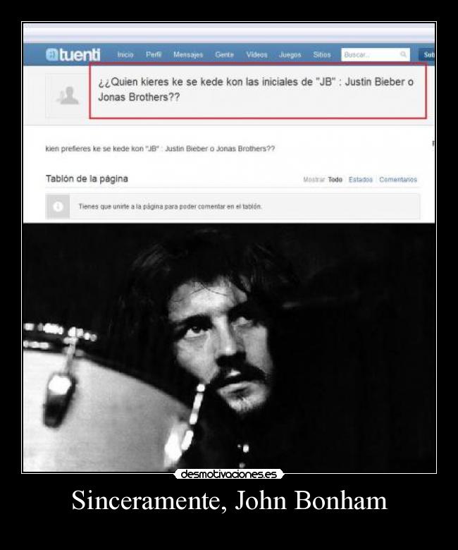 carteles tuenti justin bieber jonas brothers john bonham desmotivaciones