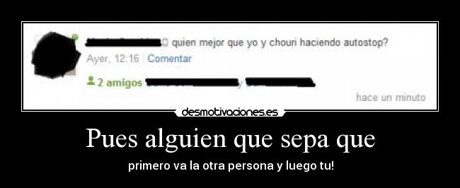 Pues alguien que sepa que -