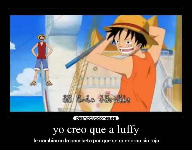yo creo que a luffy -