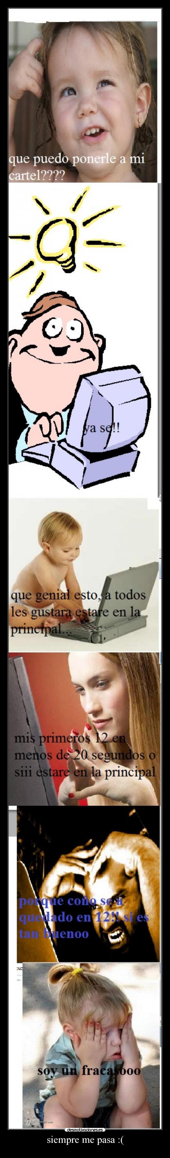 siempre me pasa :( - 