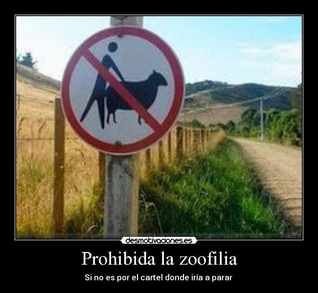 Prohibida la zoofilia - Si no es por el cartel donde iría a parar 