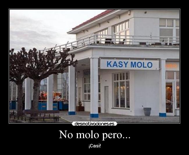 No molo pero... -