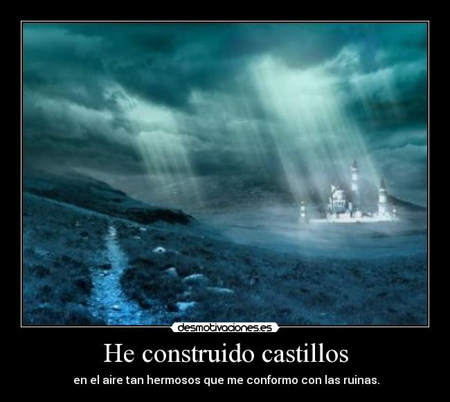 He construido castillos -