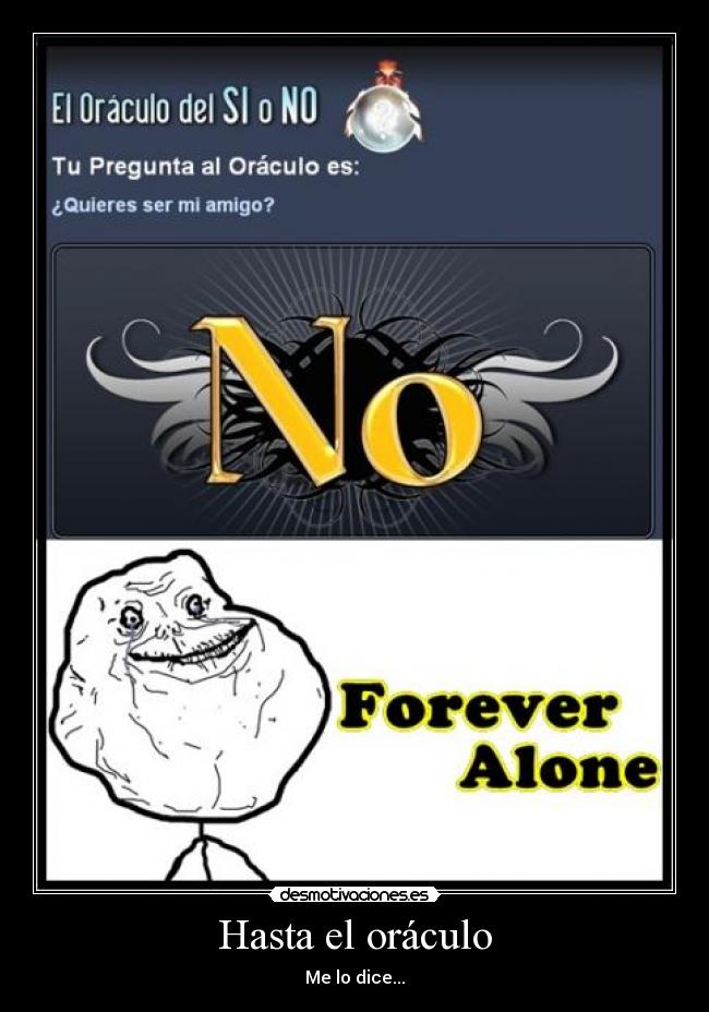 carteles hasta oraculo dice forever alone desmotivaciones