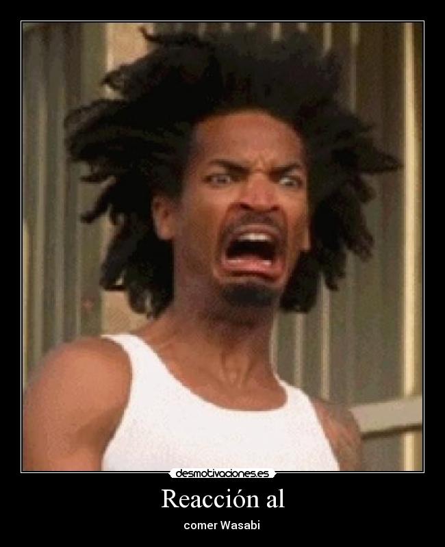 Reacción al - comer Wasabi