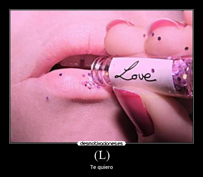 (L) - Te quiero