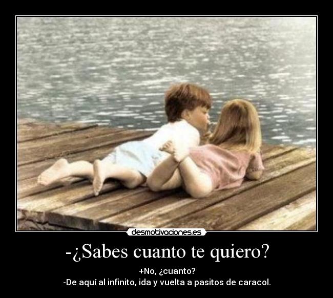 -¿Sabes cuanto te quiero? - 