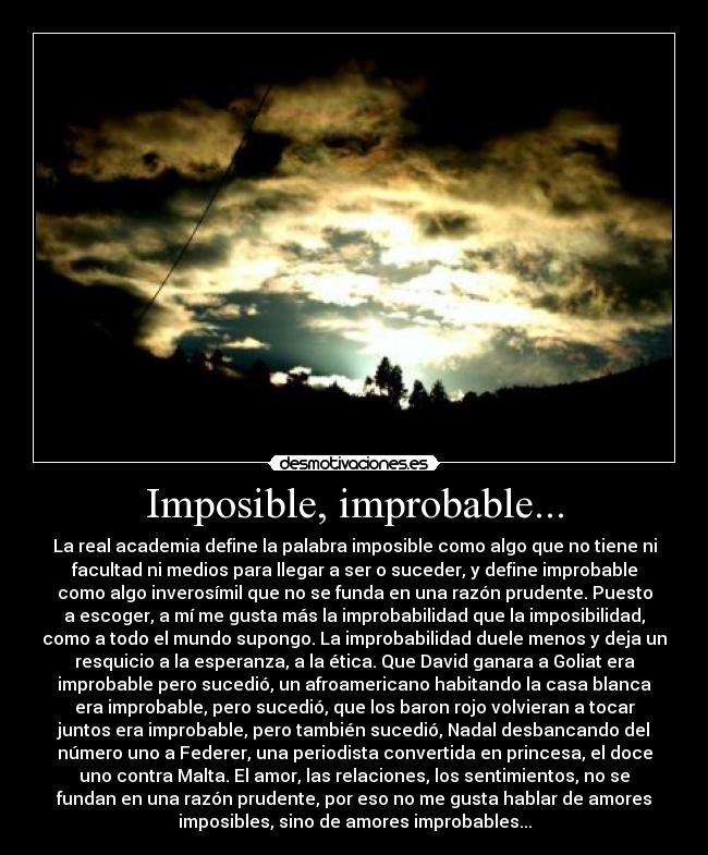Imposible, improbable... -