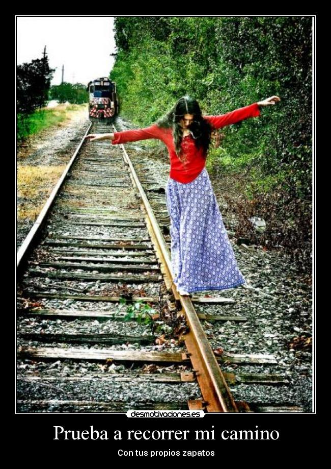 Prueba a recorrer mi camino - Con tus propios zapatos