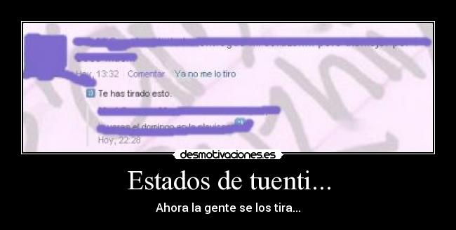 Estados de tuenti... - Ahora la gente se los tira...
