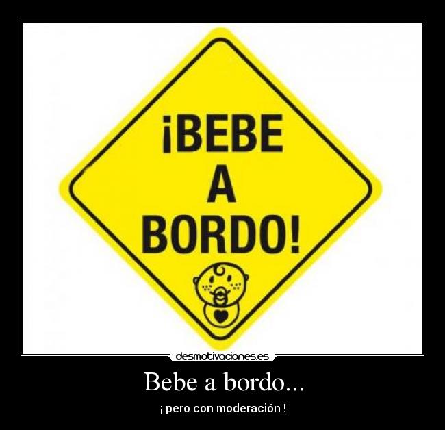 Bebe a bordo... -