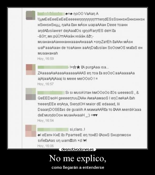 No me explico, - como llegarán a entenderse